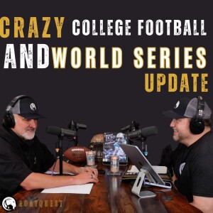 9: Crazy College Football & World Series Update
