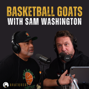 Basketball GOATS with Sam Washington