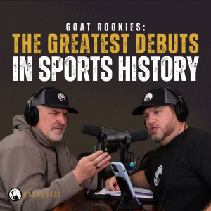 28: GOAT Rookies: The Greatest Debuts in Sports History