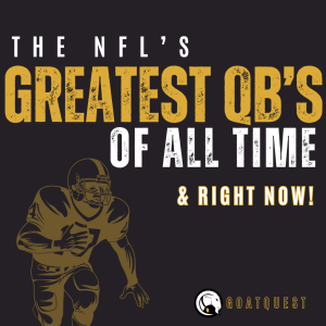4: The NFL’s Greatest QB’s of All Time and Right Now!