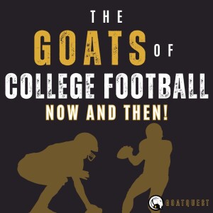 3: The GOAT's of College Football... Now and Then!
