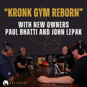 17: “Kronk Gym Reborn” with new owners Paul Bhatti and John Lepak