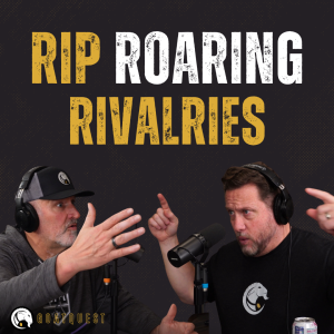 18: Rip Roaring Rivalries