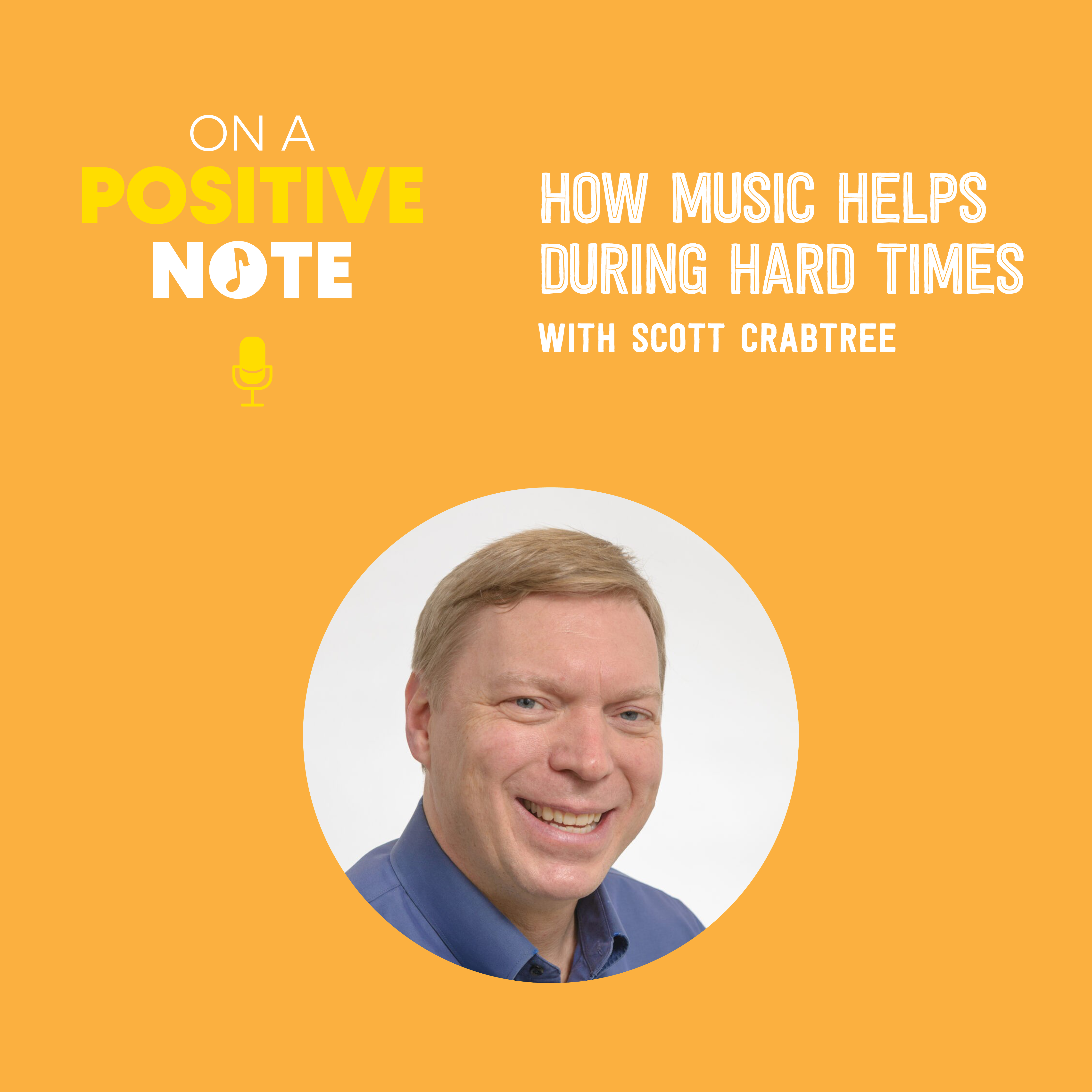 cover of episode How Music Helps During Hard Times With Scott Crabtree