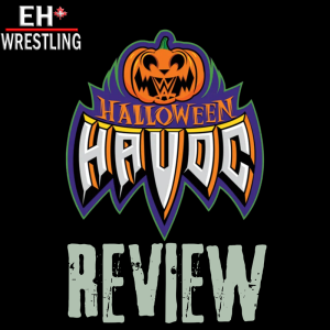 EH+ Wrestling - WWE NXT Halloween Havoc Review