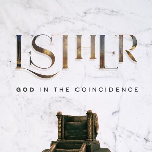 God in the Coincidence: God Remembers His People and His Promises | Esther 8