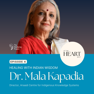 Episode 4: Healing With Indian Wisdom With Dr. Mala Kapadia