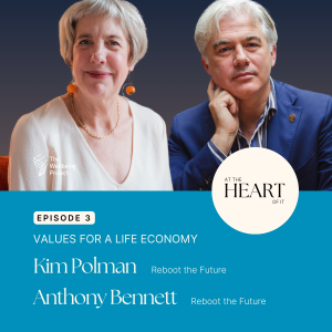 Episode 3: Values For a Life Economy With Kim Polman and Anthony Bennett