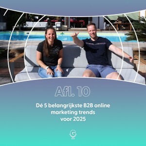 Afl 10: Dé 5 belangrijkste B2B online marketing trends voor 2025