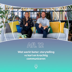 Afl 12: Wat werkt beter: storytelling vs kort en krachtig communiceren