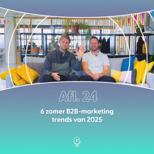 Afl 24: 6 zomer B2B-marketing trends van 2025