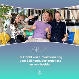 Afl 8: De kracht van e-mailmarketing voor B2B: tools, best practices en voorbeelden