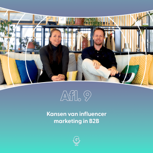 Afl 9: Kansen van influencer marketing in B2B