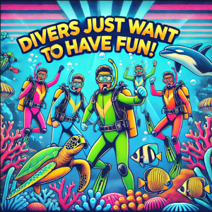 58 - Divers Just Want to Have Fun