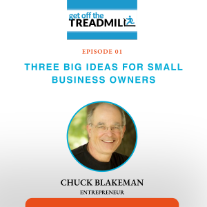 Episode #1: Three Big Ideas For Small Business Owners