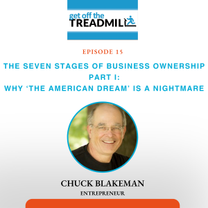 Episode #15: The Seven Stages of Business Ownership Part I: Why ‘The American Dream’ is a Nightmare