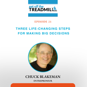 Episode #21: Three Life-Changing Steps For Making Big Decisions