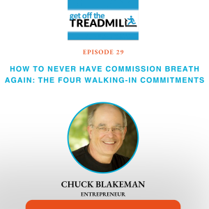Episode #29: How to Never Have Commission Breath Again: The Four Walking-In Commitments