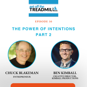 Episode #30: The Power of Intentions, Part 2 with Ben Kimball