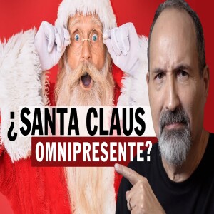 ¿Santa Claus Omnipresente? Que dice la Biblia de la navidad