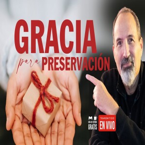 Gracia para preservación - ¿ Podemos estar seguros de la salvación ? Salvación por fe.