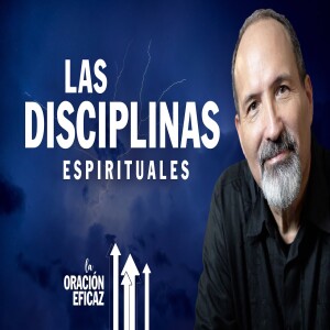 Las Disciplinas Espirituales | Oración, Ayuno, Lectura, Meditación y Solitud - Estudio Bíblico