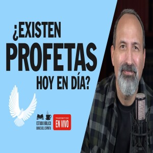 ¿Existen Profetas Hoy en Día? La Profecía en el Nuevo Testamento - Estudio Bíblico