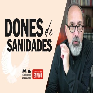 Dones de Sanidades ¿Está Dios sanando hoy? ¿Qué dice la Biblia? Estudio Bíblico
