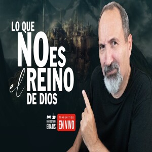 Lo que NO es el reino de Dios en la Biblia | 3 Cosas que debes saber | Cómo será el reino de Dios