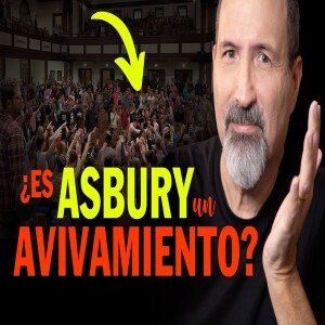 El Avivamiento de Asbury Kentucky ¿Qué está pasando? ¿Es un falso Avivamiento? ¿Qué es avivamiento?