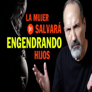 La Mujer se Salvará Engendrando Hijos ¿Qué? Explicando el texto. Estudio Bíblico del Jueves EN VIVO