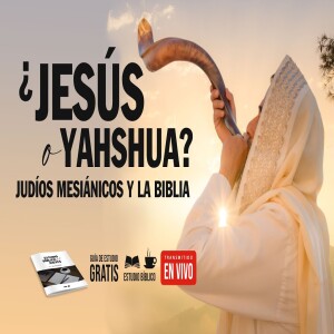 Judíos Mesiánicos y La Biblia | ¿ Jesús o Yahshua ? ¿ Cristianismo o Sinagogas de Satanás ?