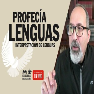 Profecía, Lenguas, Interpretación de Lenguas- Los Dones del Espíritu Santo. Estudio Bíblico