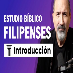 Estudio Bíblico de Filipenses Versículo por Versículo | Introducción a la Epístola