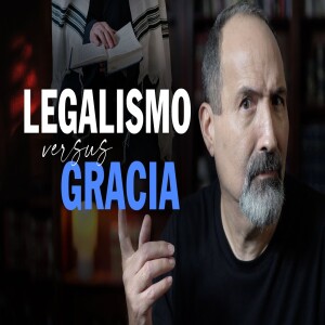 Legalismo versus Gracia. Ya no estamos bajo ayo.  Gracia para vivir.Estudio Bíblico del Jueves