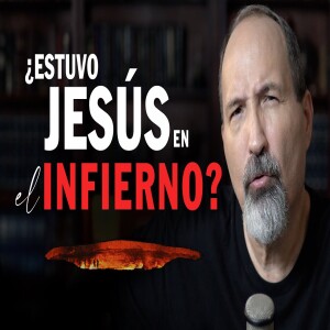 ¿Estuvo Jesús en el infierno? ¿Quienes son los espíritus encarcelados?