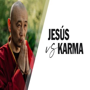 Jesús versus Karma ¿Qué dice la Biblia acerca del karma? ¿Alguna similitud entre Jesús y el budismo?