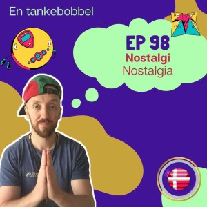 EP 98 A Thought-Bubble on Nostalgia