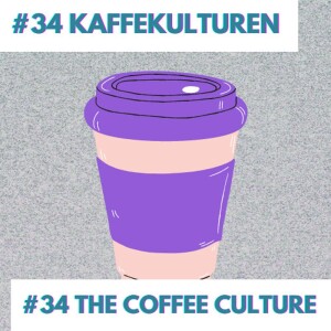 #34 Kaffekulturen | The Coffee Culture