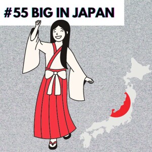 #55 Big in Japan