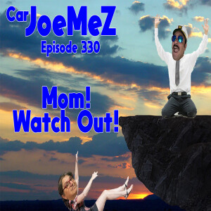 Episode 330: Mom! Watch Out!