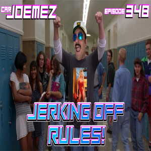 Episode 348: Jerking Off Rules!