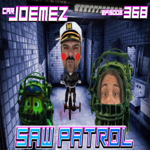 Episode 368: Saw Patrol