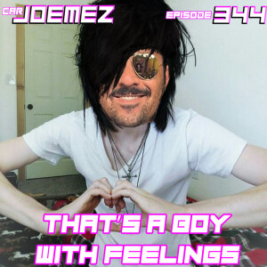 Episode 344: That’s a Boy With Feelings