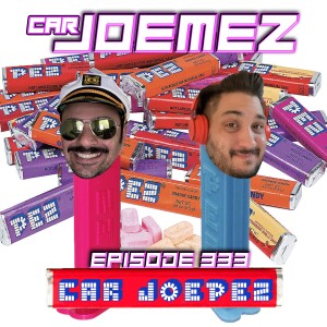 Episode 333: Car JoePeZ