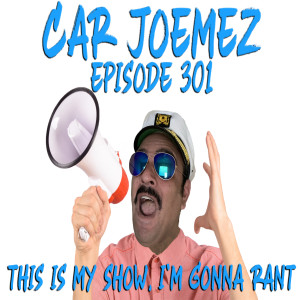 Episode 301: This is My Show, I’m Gonna Rant