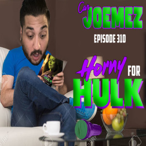 Episode 310: Horny for Hulk