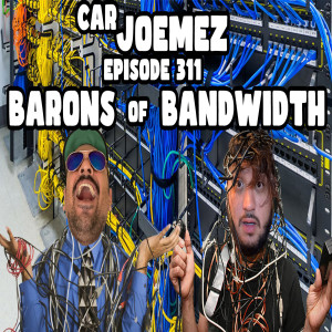 Episode 311: Barons of Bandwidth