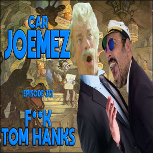Episode 313: F**K Tom Hanks!