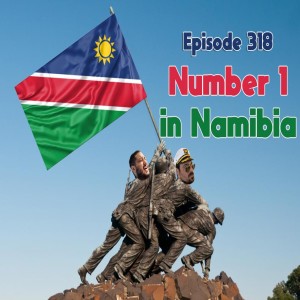 Episode 318: Number 1 in Namibia!